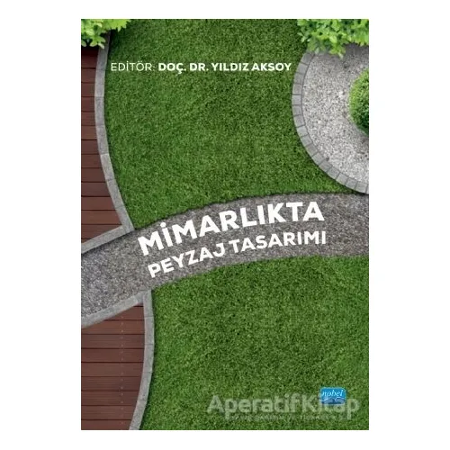 Mimarlıkta Peyzaj Tasarımı - Arzu Altuntaş - Nobel Akademik Yayıncılık
