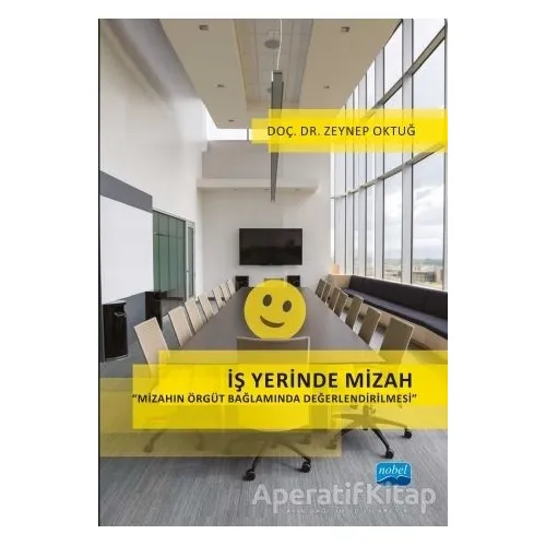 İş Yerinde Mizah - Zeynep Oktuğ - Nobel Akademik Yayıncılık