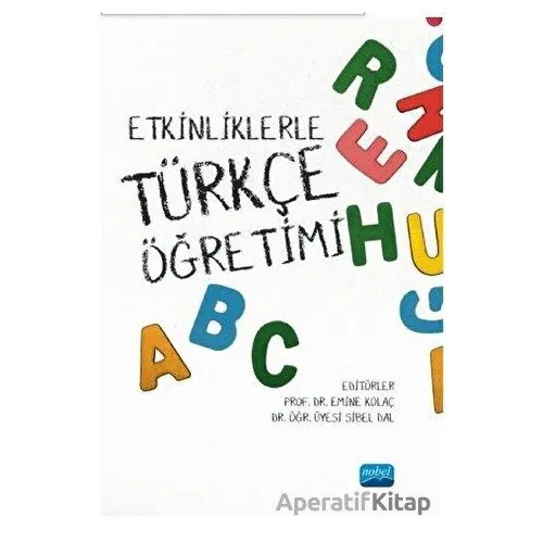 Etkinliklerle Türkçe Öğretimi - Emine Kolaç - Nobel Akademik Yayıncılık