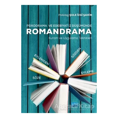 Psikodrama ve Edebiyat İz Düşümünde Romandrama - Şule İzgi Şahin - Nobel Akademik Yayıncılık
