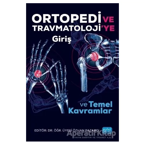 Ortopedi ve Trawmatoloji’ye Giriş ve Temel Kavramlar - Okay Bulut - Nobel Akademik Yayıncılık