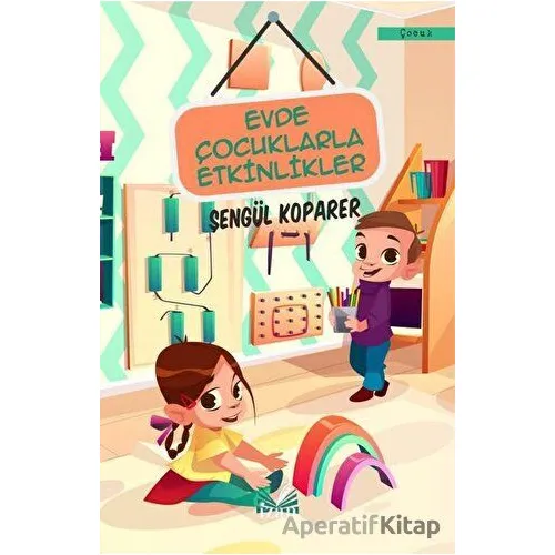 Evde Çocuklarla Etkinlikler - Şengül Koparer - İzan Yayıncılık