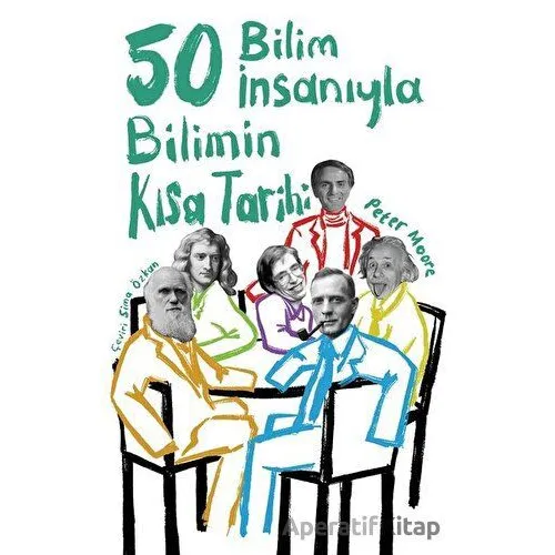 50 Bilim İnsanıyla Bilimin Kısa Tarihi - Peter Moore - Orenda
