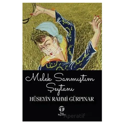 Melek Sanmıştım Şeytanı - Hüseyin Rahmi Gürpınar - Tema Yayınları