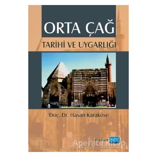 Orta Çağ Tarihi ve Uygarlığı - Hasan Karaköse - Nobel Akademik Yayıncılık