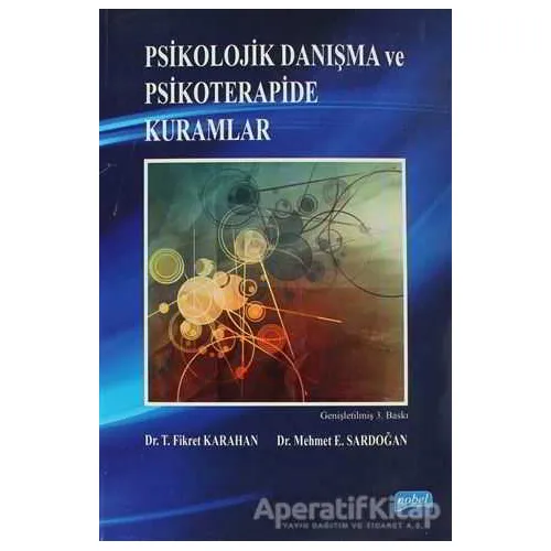 Psikolojik Danışma ve Psikoterapi Kuramları - T. Fikret Karahan - Nobel Akademik Yayıncılık