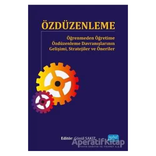 Özdüzenleme - Öğrenmeden Öğretime Özdüzenleme Davranışlarının Gelişimi, Stratejiler ve Öneriler
