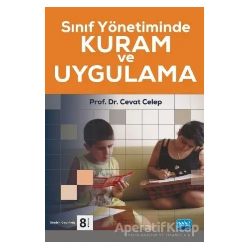Sınıf Yönetiminde Kuram ve Uygulama - Cevat Celep - Nobel Akademik Yayıncılık