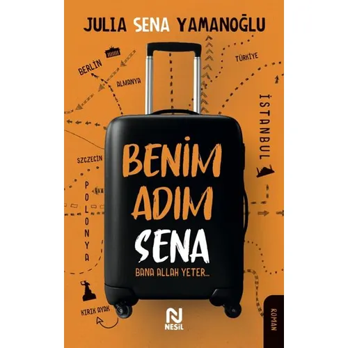 Benim Adım Sena - Bana Allah Yeter - Julia Sena Yamanoğlu - Nesil Yayınları