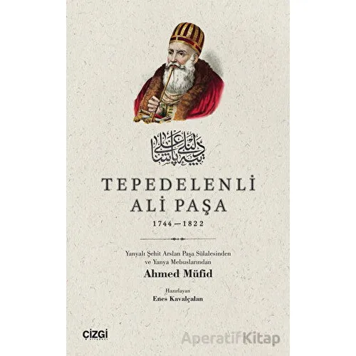 Tepedelenli Ali Paşa 1744-1822 - Ahmed Müfid - Çizgi Kitabevi Yayınları