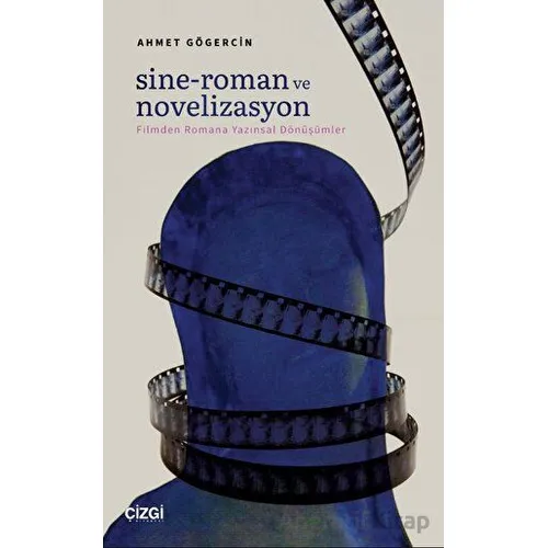 Sine-Roman ve Novelizasyon - Ahmet Gögercin - Çizgi Kitabevi Yayınları