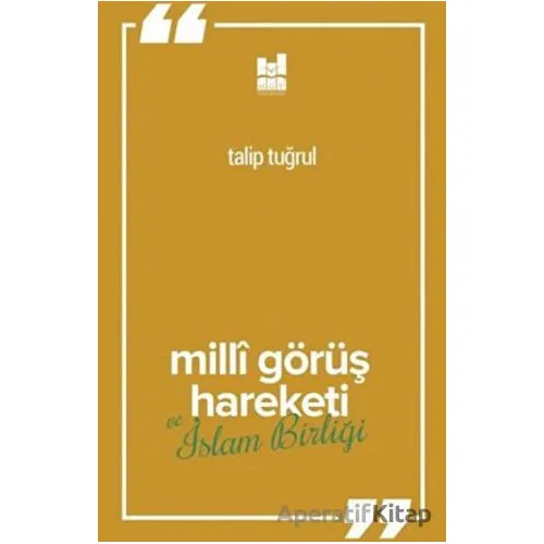 Milli Görüş Hareketi ve İslam Birliği - Talip Tuğrul - Mgv Yayınları