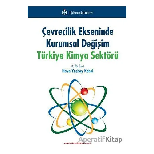 Çevrecilik Ekseninde Kurumsal Değişim Türkiye Kimya Sektörü - Hava Yaşbay Kobal - Türkmen Kitabevi