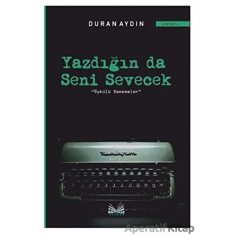 Yazdığın Da Seni Sevecek - Duran Aydın - İzan Yayıncılık