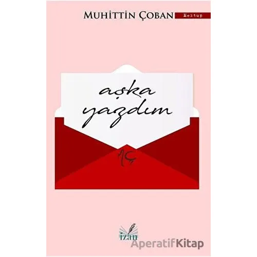 Aşka Yazdım - Muhittin Çoban - İzan Yayıncılık
