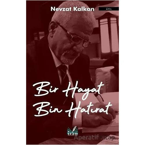 Bir Hayat Bin Hatırat - Nevzat Kalkan - İzan Yayıncılık