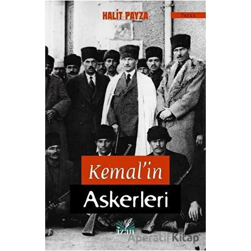 Kemal’in Askerleri - Halit Payza - İzan Yayıncılık