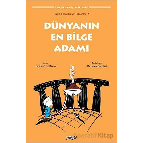 Küçük Filozoflar İçin Hikayeler - 1 /Dünyanın En Bilge Adamı - Emiliano Di Marco - Pogo Çocuk