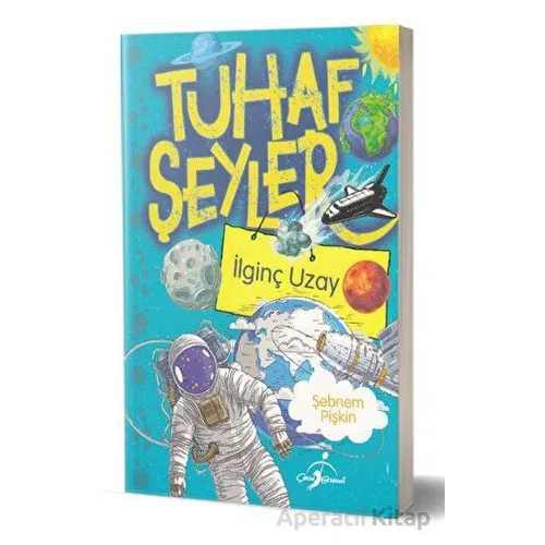 Tuhaf Şeyler - İlginç Uzay - Şebnem Pişkin - Çocuk Gezegeni