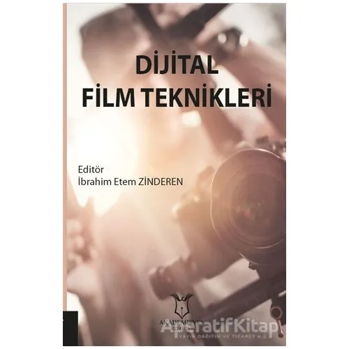 Dijital Film Teknikleri - İbrahim Etem Zinderen - Akademisyen Kitabevi