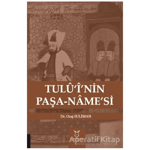 Tulü‘i’nin Paşa-Name’si - Ozaj Suliman - Akademisyen Kitabevi