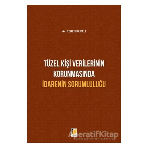 Tüzel Kişi Verilerinin Korunmasında İdarenin Sorumluluğu - Ceren Küpeli - Adalet Yayınevi