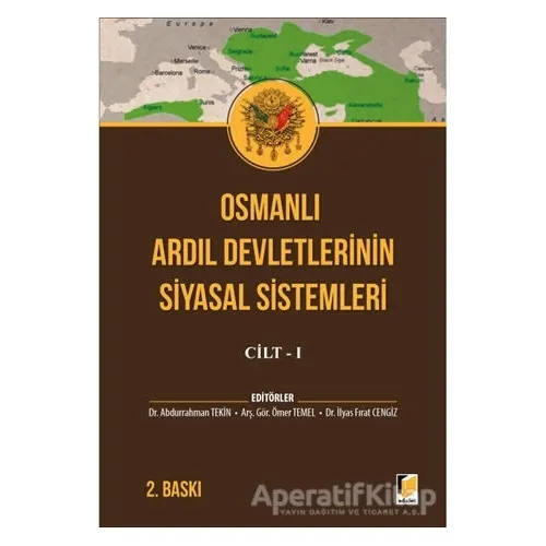Osmanlı Ardıl Devletlerinin Siyasal Sistemleri Cilt - 1 - Ömer Temel - Adalet Yayınevi