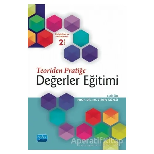Teoriden Pratiğe Değerler Eğitimi - Mustafa Köylü - Nobel Akademik Yayıncılık