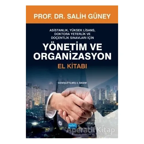 Yönetim ve Organizasyon El Kitabı - Salih Güney - Nobel Akademik Yayıncılık