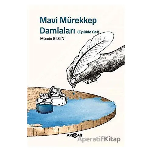 Mavi Mürekkep Damlaları - Mümin Bilgin - Akçağ Yayınları