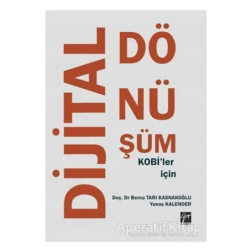 KOBİler İçin Dijital Dönüşüm - Yunus Kalender - Gazi Kitabevi