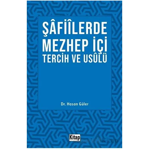 Şafiilerde Mezhep İçi Tercih ve Usulü - Hasan Güler - Kitap Dünyası Yayınları