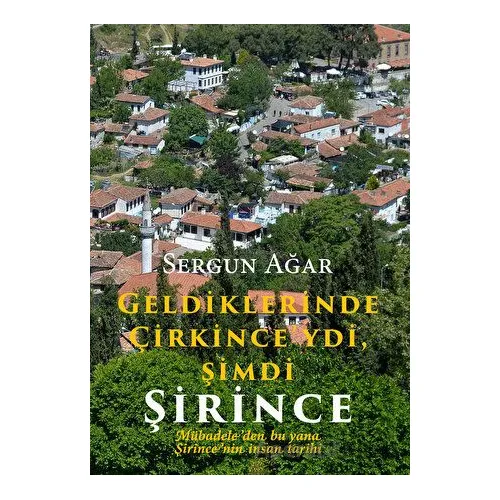 Geldiklerinde Çirkinceydi, Şimdi Şirince Mübadeleden bu yana Şirincenin İnsan Tarihi