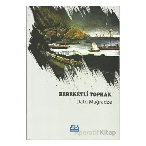 Bereketli Toprak - Dato Mağradze - Su Yayınevi