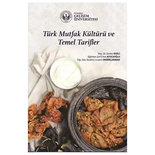 Türk Mutfak Kültürü ve Temel Tarifler - Serdar Egeli - İstanbul Gelişim Üniversitesi Yayınları