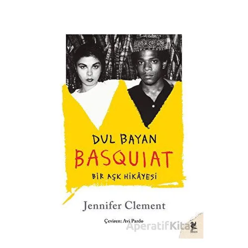 Dul Bayan Basquiat - Jennifer Clement - Siren Yayınları