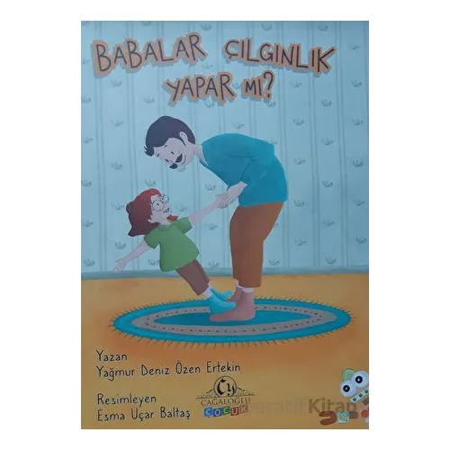 Babalar Çılgınlık Yapar Mı? - Yağmur Deniz Özen Ertekin - Cağaloğlu Yayınevi