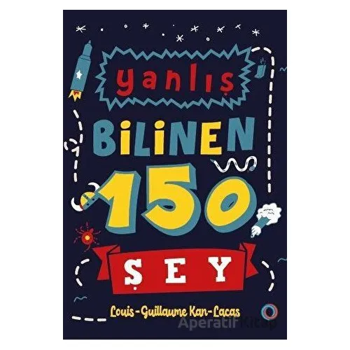 Yanlış Bilinen 150 Şey - Louis Guillaume Kan Lacas - Orenda