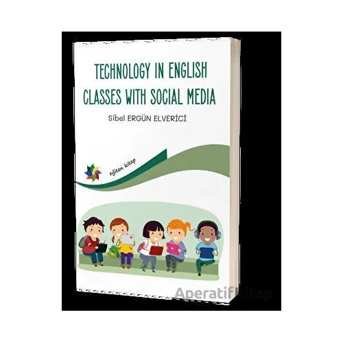 Technology In English Classes With Social Media - Sibel Ergün Elverici - Eğiten Kitap