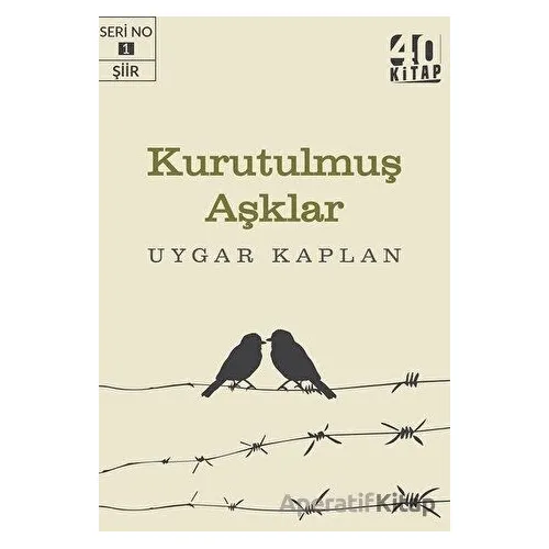 Kurutulmuş Aşklar - Uygar Kaplan - 40 Kitap