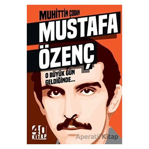 Mustafa Özgenç - O Büyük Gün Geldiğinde - Muhittin Çoban - 40 Kitap