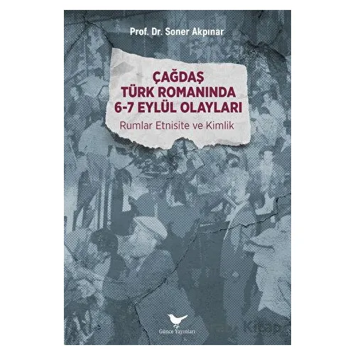 Çağdaş Türk Romanında 6-7 Eylül Olayları - Soner Akpınar - Günce Yayınları