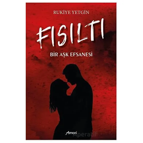 Fısıltı - Bir Aşk Efsanesi - Rukiye Yetgin - Armoni Yayıncılık