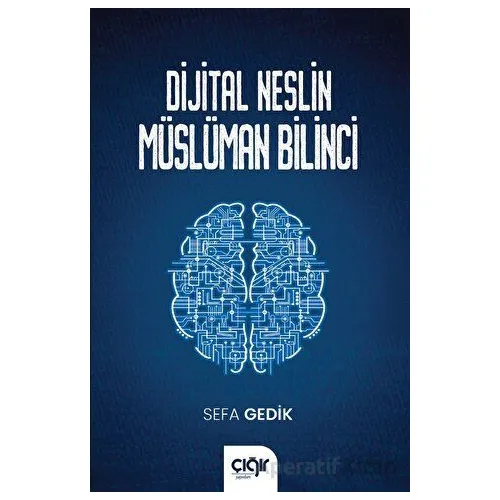 Dijital Neslin Müslüman Bilinci - Sefa Gedik - Çığır Yayınları
