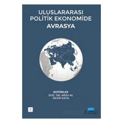 Uluslararası Politik Ekonomide Avrasya - Kolektif - Nobel Akademik Yayıncılık