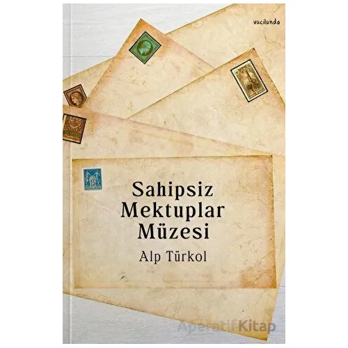 Sahipsiz Mektuplar Müzesi - Alp Türkol - Vacilando Kitap