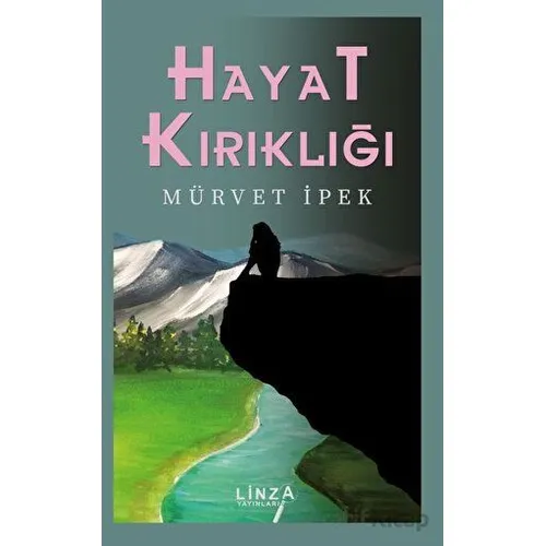 Hayat Kırıklığı - Mürvet İpek - Linza Yayınları