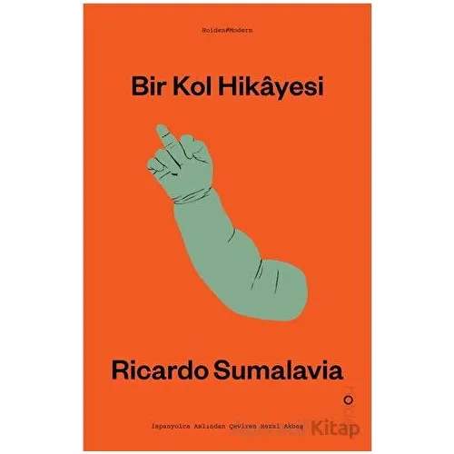 Bir Kol Hikayesi - Ricardo Sumalavia - Holden Kitap
