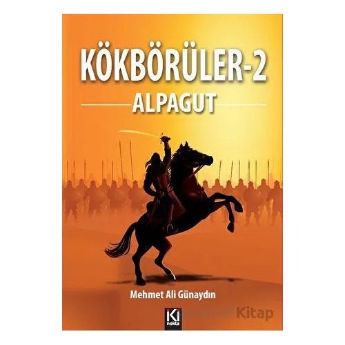 Kökbörüler -2 / Alpagut - Mehmet Ali Günaydın - İki Nokta Kitabevi