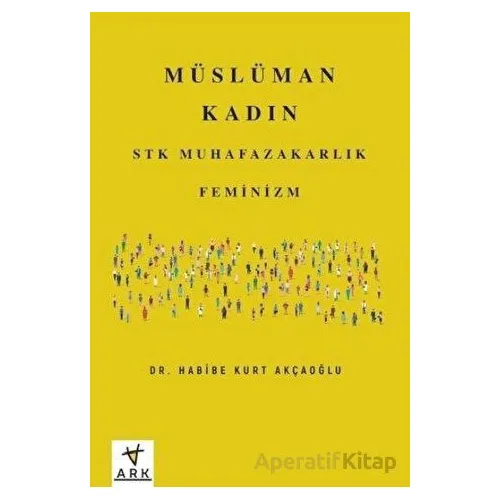 Müslüman Kadın - Habibe Kurt Akçaoğlu - Ark Kitapları